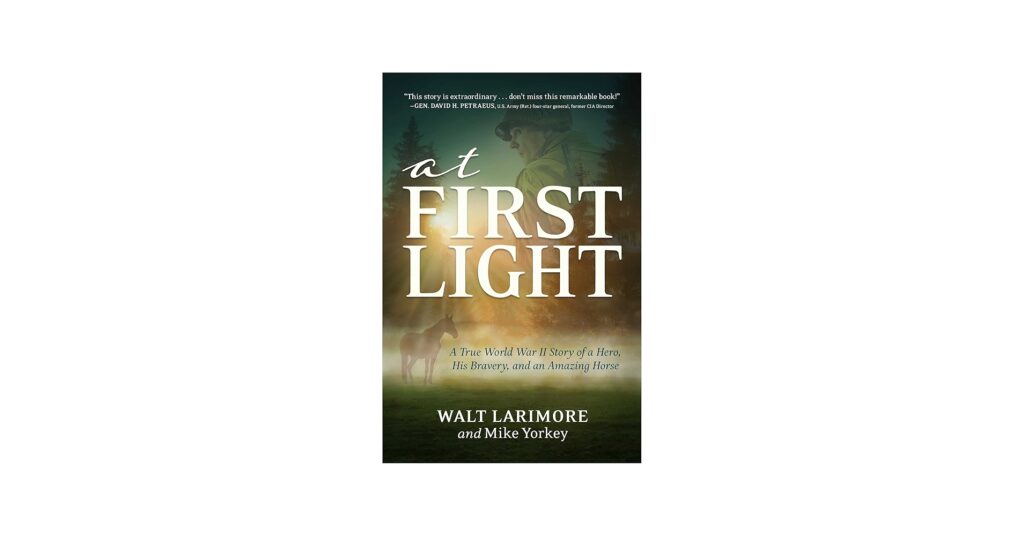 At First Light Tells Story of WW II Hero Phil Larimore At First Light Tells Story of WW II Hero Phil Larimore